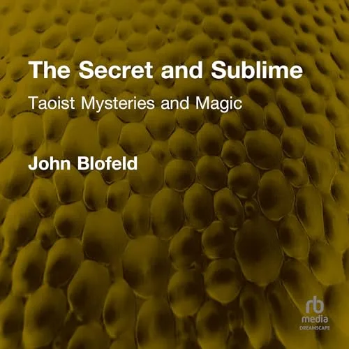The Secret and Sublime By John Blofeld